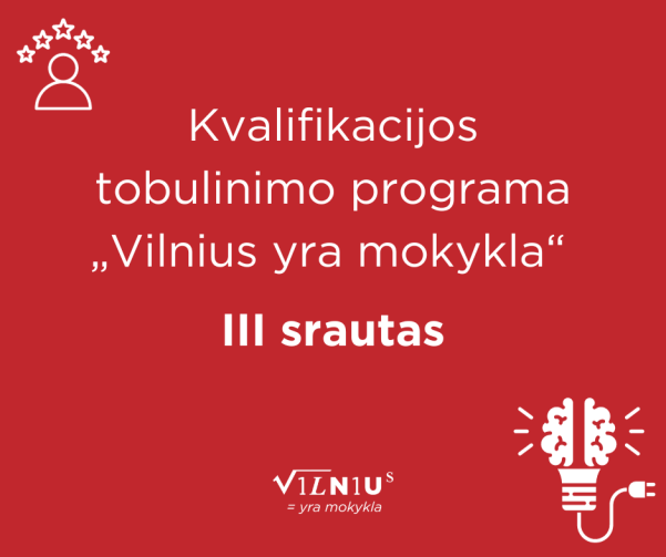 Kvalifikacijos tobulinimo programa „Vilnius yra mokykla“: skelbiame naujas registracijas!