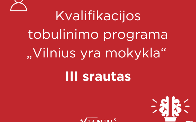 Kvalifikacijos tobulinimo programa „Vilnius yra mokykla“: skelbiame naujas registracijas!