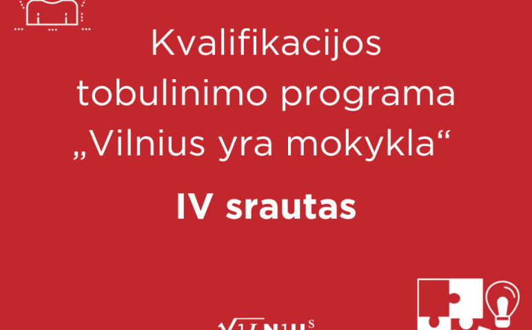 Kvalifikacijos tobulinimo programos „Vilnius yra mokykla“ IV srauto registracija atidaryta!