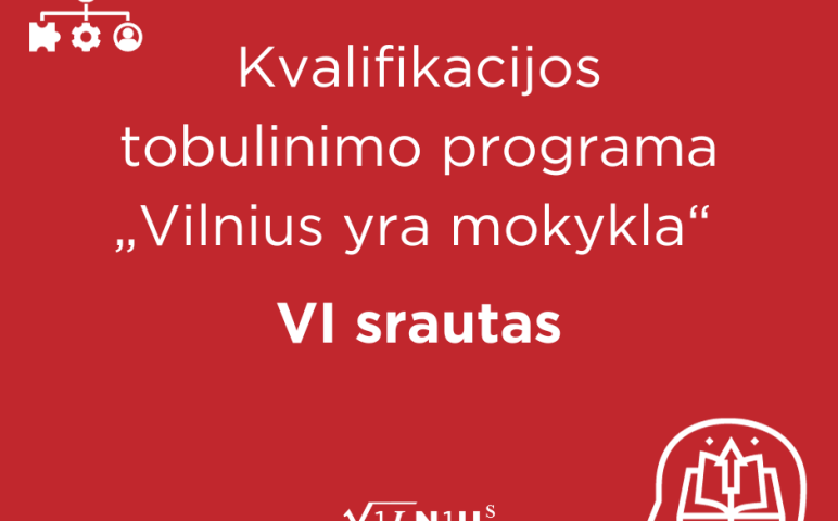 Atidaryta registracija į kvalifikacijos tobulinimo programos „Vilnius yra mokykla“ paskutinį srautą!