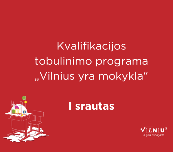 Kviečiame registruotis į kvalifikacijos tobulinimo programos „Vilnius yra mokykla“ pirmąjį srautą