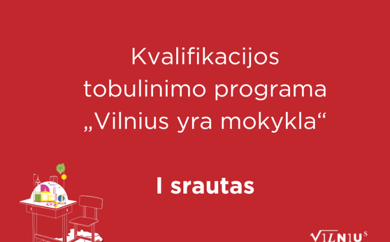 Kviečiame registruotis į kvalifikacijos tobulinimo programos „Vilnius yra mokykla“ pirmąjį srautą