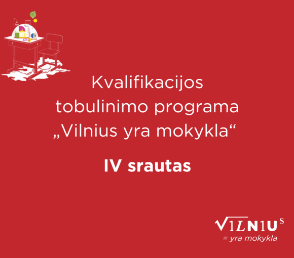 Kviečiame į kvalifikacijos tobulinimo programos „Vilnius yra mokykla“ ketvirtąjį srautą